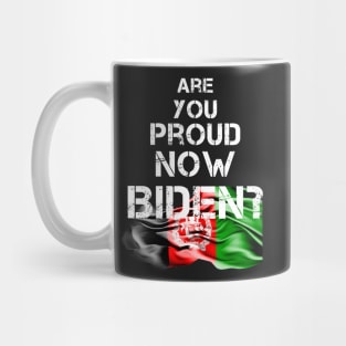 Are you proud now Biden ? Afghanistan Kabul Flag Mug